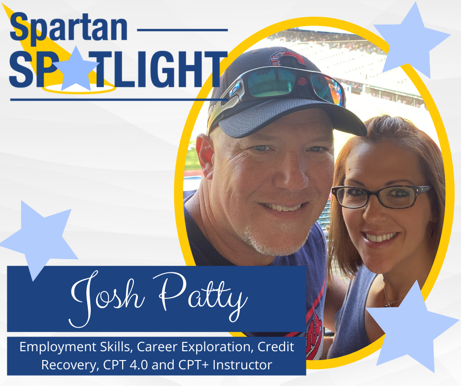 Spartan Spotlight Josh Patty Employment Skills, Career Exploration, Credit Recovery, 4.0 and CPT+ Instructor