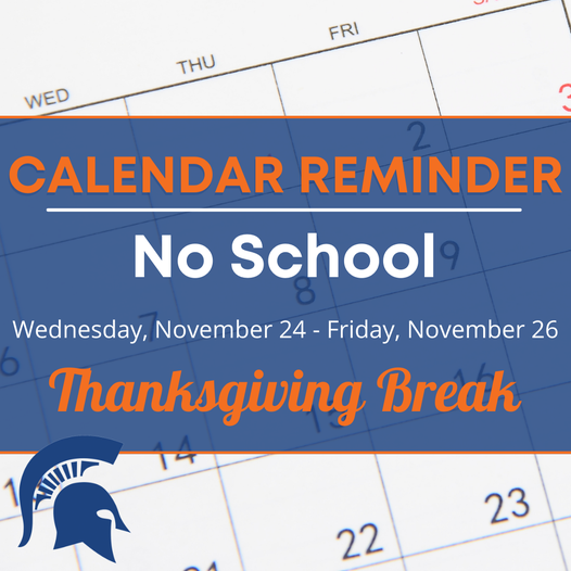 Calendar Reminder - No School - Wednesday, November 24 - Friday, November 26. Thanksgiving Break