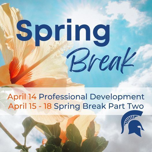 Spring Break. April 14th PD Day.  April 15th-18th Spring Break Part Two